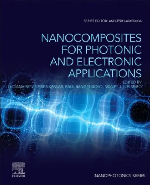 Nanocomposites for Photonic and Electronic Applications by Luciana Reyes Pires Kassab