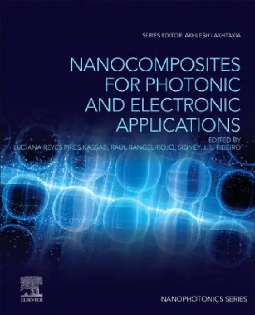 Nanocomposites for Photonic and Electronic Applications by Luciana Reyes Pires Kassab