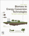Biomass to Energy Conversion Technologies: The Road to Commercialization by Pratima Bajpai