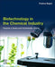 Biotechnology in the Chemical Industry: Towards a Green and Sustainable Future by Bajpai Pratima