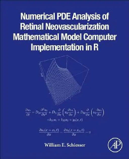 Numerical PDE Analysis of Retinal Neovascularization: Mathematical Model Computer Implementation in R by William E. Schiesser