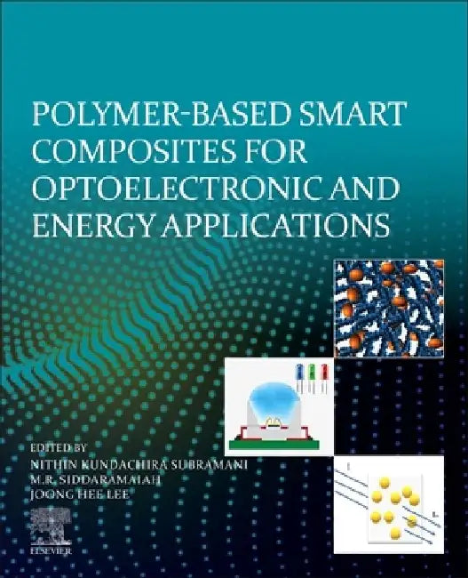 Polymer-Based Advanced Functional Composites for Optoelectronic and Energy Applications by Nithin Kundachira Subramani