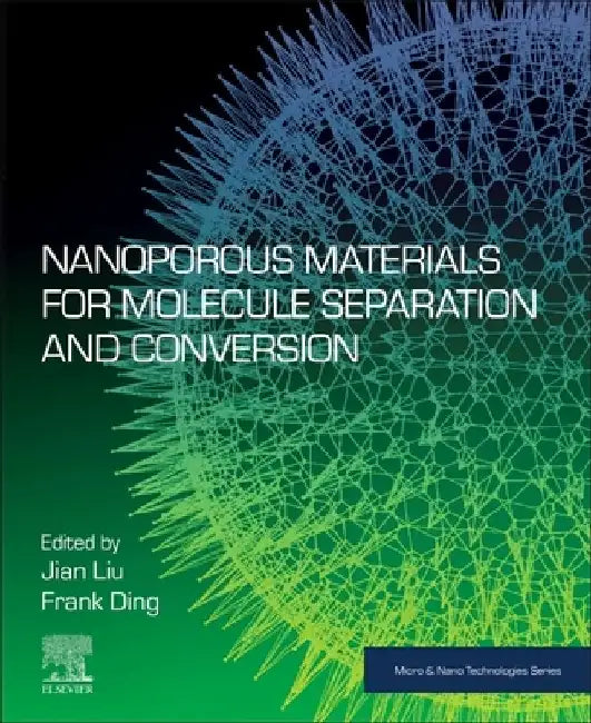 Nanoporous Materials for Molecule Separation and Conversion by Jian Liu