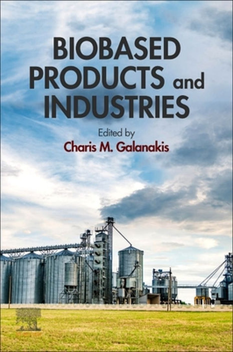 Biobased Products and Industries by Galanakis Charis