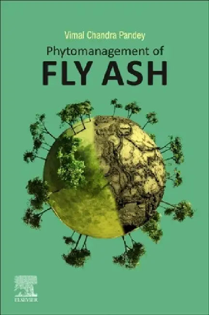 Phytomanagement of Fly Ash by Vimal Chandra Pandey