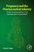 Pregnancy and the Pharmaceutical Industry: The Movement towards Evidence-Based Pharmacotherapy for Pregnant Women by Kristine E. Shields