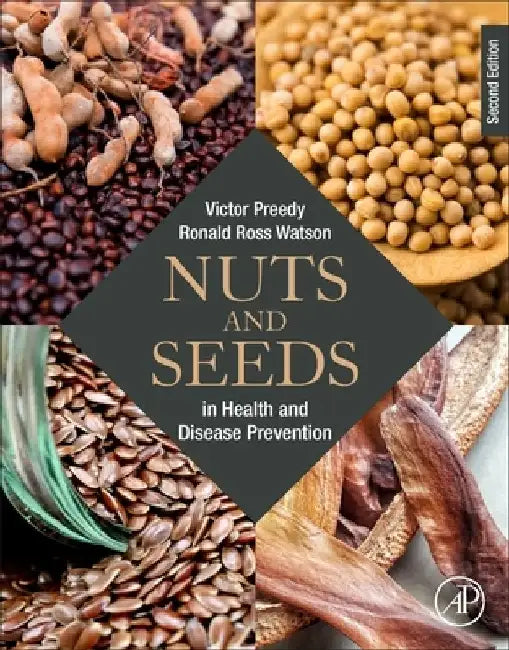 Nuts and Seeds in Health and Disease Prevention by Victor R. Preedy