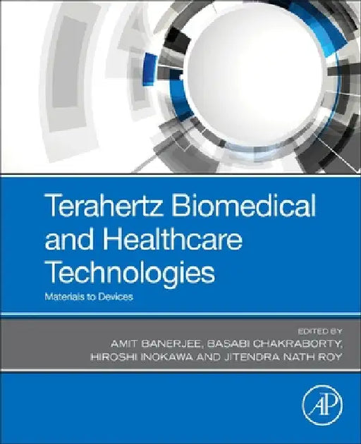 Terahertz Biomedical and Healthcare Technologies: Materials to Devices by Amit Banerjee