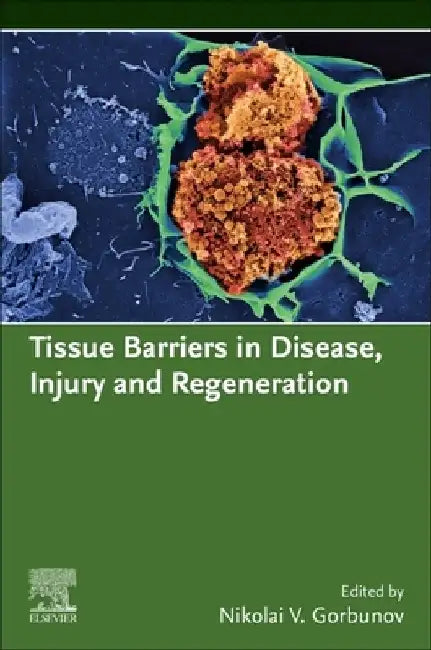 Tissue Barriers in Disease, Injury and Regeneration by Nikolai V. Gorbunov