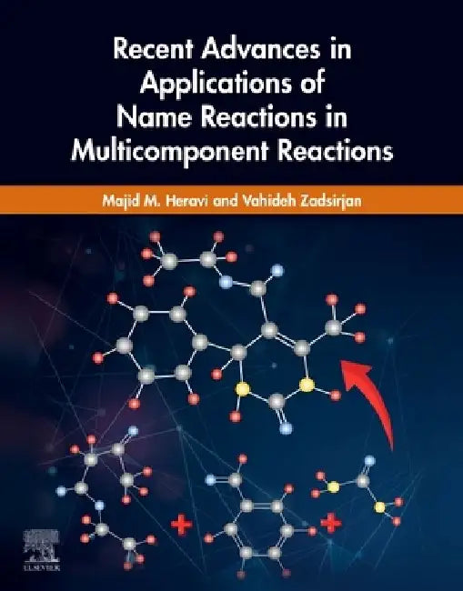 Recent Advances in Applications of Name Reactions in Multicomponent Reactions by Majid M. Heravi