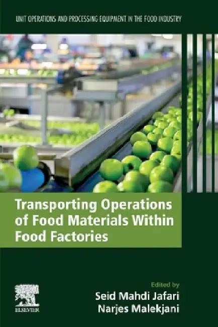 Transporting Operations of Food Materials within Food Factories: Unit Operations and Processing Equipment in the Food Industry by Seid Mahdi Jafari