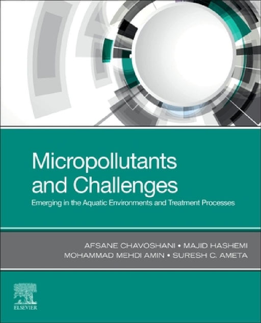 Micropollutants and Challenges: Emerging in the Aquatic Environments and Treatment Processes by Afsane Chavoshani