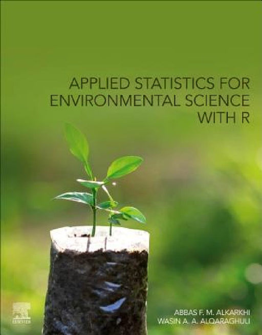 Applied Statistics for Environmental Science with R by Abbas F. M. Al-Karkhi