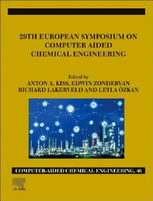 29th European Symposium on Computer Aided Chemical Engineering by Kiss, Zondervan, Lakerveld , Özkan