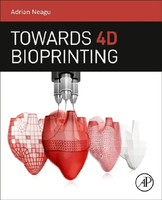 Towards 4D Bioprinting by Adrian Neagu