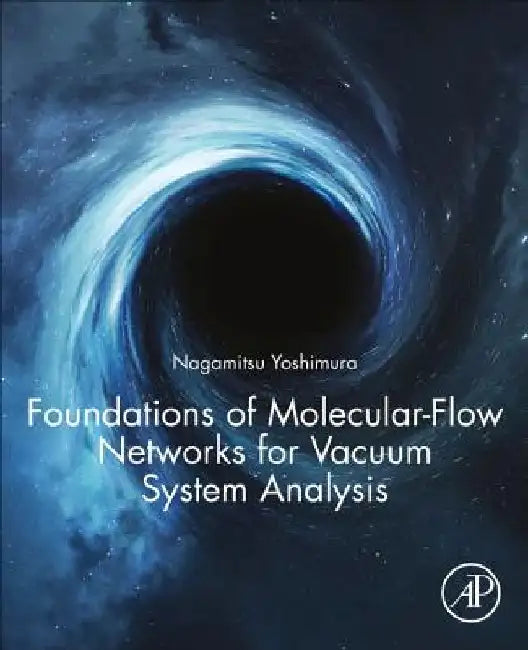 Foundations of Molecular-Flow Networks for Vacuum System Analysis by Nagamitsu Yoshimura