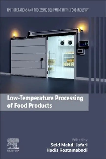 Low-Temperature Processing of Food Products: Volume 7: Unit Operations and Processing Equipment in the Food Industry by Seid Mahdi Jafari