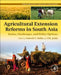 Agricultural Extension Reforms in South Asia: Status, Challenges, and Policy Options by Suresh Chandra Babu