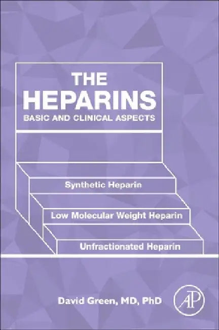 The Heparins: Basic and Clinical Aspects by David Green