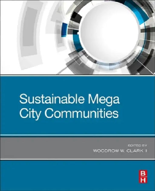 Sustainable Mega City Communities by Woodrow W. Clark II