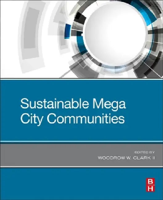 Sustainable Mega City Communities by Woodrow W. Clark II