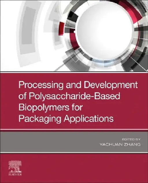 Processing and Development of Polysaccharide-Based Biopolymers for Packaging Applications by Yachuan Zhang