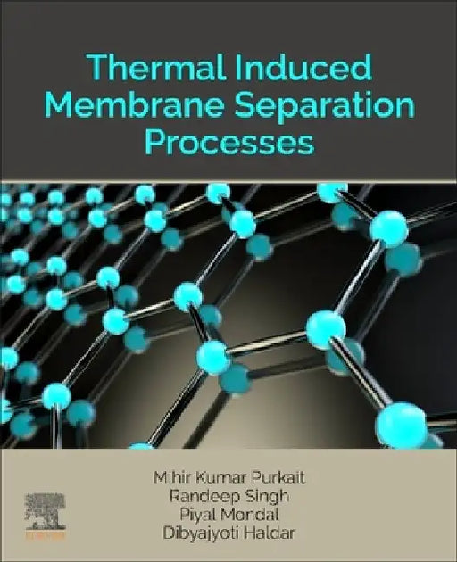 Thermal Induced Membrane Separation Processes by Mihir Kumar Purkait