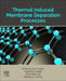 Thermal Induced Membrane Separation Processes by Mihir Kumar Purkait