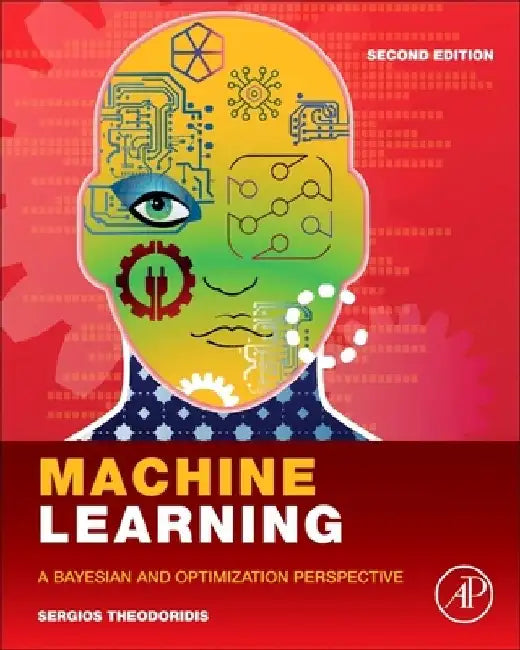 Machine Learning: A Bayesian and Optimization Perspective by Sergios Theodoridis