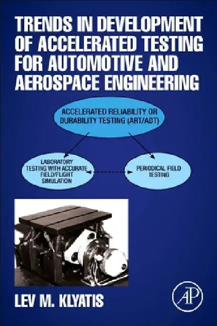 Trends in Development of Accelerated Testing for Automotive and Aerospace Engineering by Lev M. Klyatis