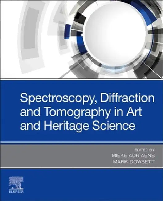 Spectroscopy, Diffraction and Tomography in Art and Heritage Science by Mieke Adriaens
