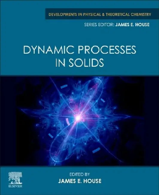 Dynamic Processes in Solids by James E. House