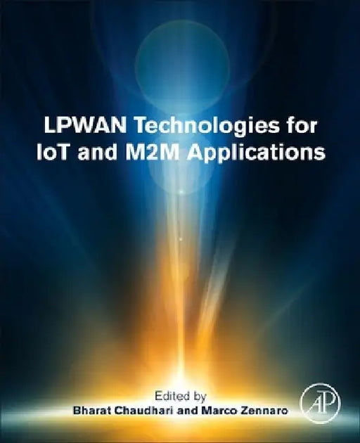 LPWAN Technologies for IoT and M2M Applications by Bharat S. Chaudhari