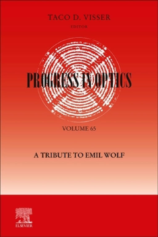 Progress in Optics: A Tribute to Emil Wolf: A Tribute to Emil Wolf by Taco Visser