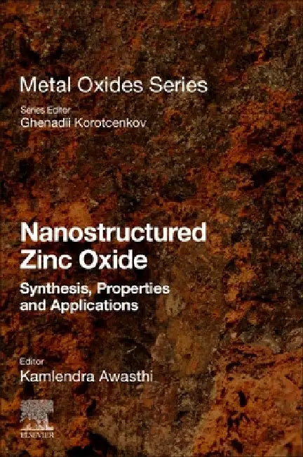 Nanostructured Zinc Oxide: Synthesis, Properties and Applications by Kamlendra Awasthi