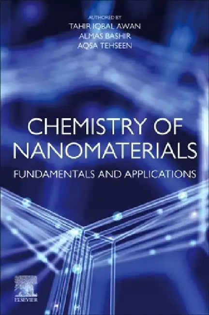 Chemistry of Nanomaterials: Fundamentals and Applications by Tahir Iqbal Awan