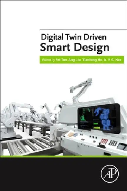 Digital Twin Driven Smart Design by Fei Tao