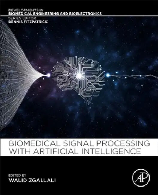 Biomedical Signal Processing and Artificial Intelligence in Healthcare by Walid A. Zgallai