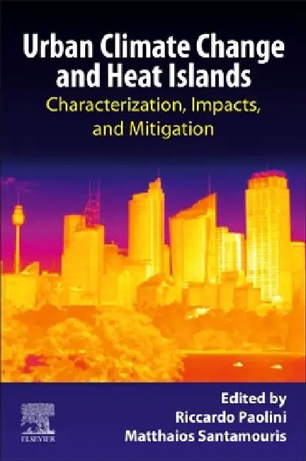Urban Climate Change and Heat Islands: Characterization, Impacts, and Mitigation by Riccardo Paolini