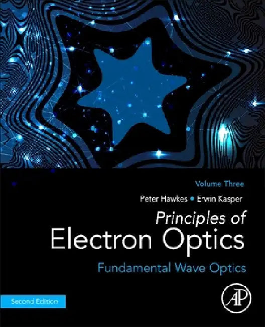 Principles of Electron Optics, Volume 3: Fundamental Wave Optics by Peter W. Hawkes