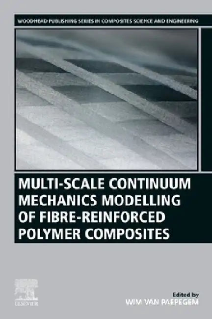 Multi-Scale Continuum Mechanics Modelling of Fibre-Reinforced Polymer Composites by Wim Van Paepegem