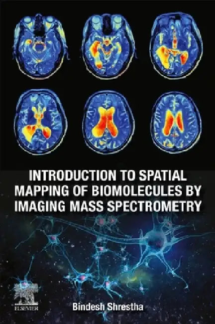 Introduction to Spatial Mapping of Biomolecules by Imaging Mass Spectrometry by Bindesh Shrestha