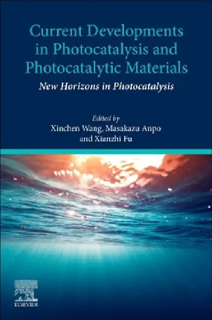 Current Developments in Photocatalysis and Photocatalytic Materials: New Horizons in Photocatalysis by Xinchen Wang