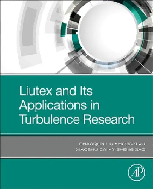 Liutex and Its Applications in Turbulence Research by Chaoqun Liu