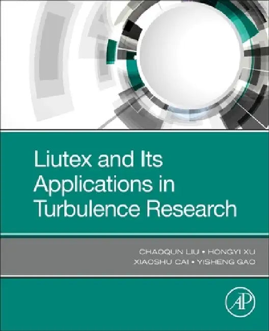 Liutex and Its Applications in Turbulence Research by Chaoqun Liu