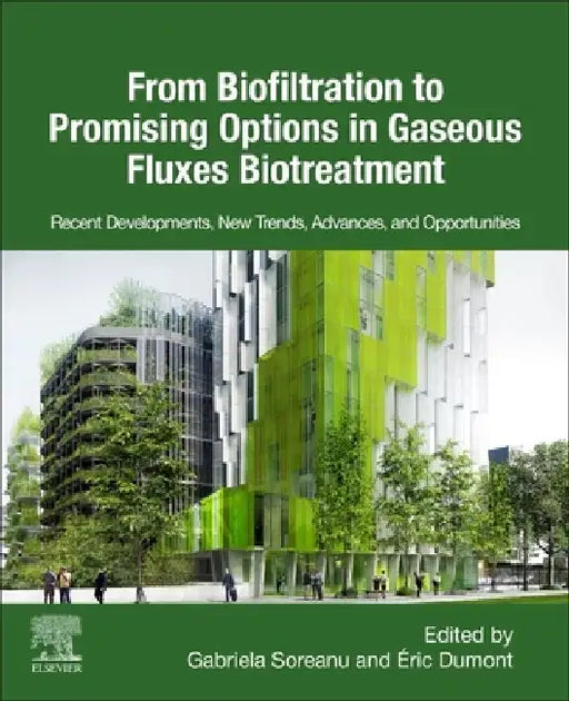 From Biofiltration to Promising Options in Gaseous Fluxes Biotreatment: Recent Developments, New Trends, Advances, and Opportunities by Gabriela Soreanu