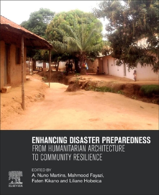 Enhancing Disaster Preparedness: From Humanitarian Architecture to Community Resilience by A. Nuno Martins