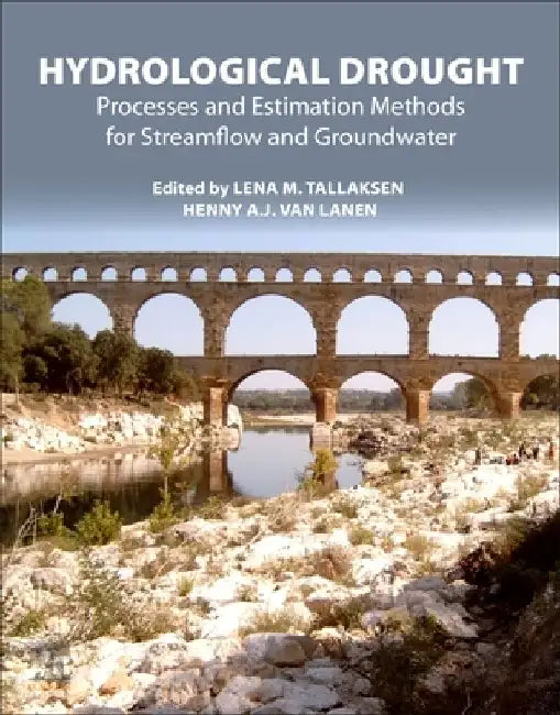 Hydrological Drought: Processes and Estimation Methods for Streamflow and Groundwater by Lena M. Tallaksen