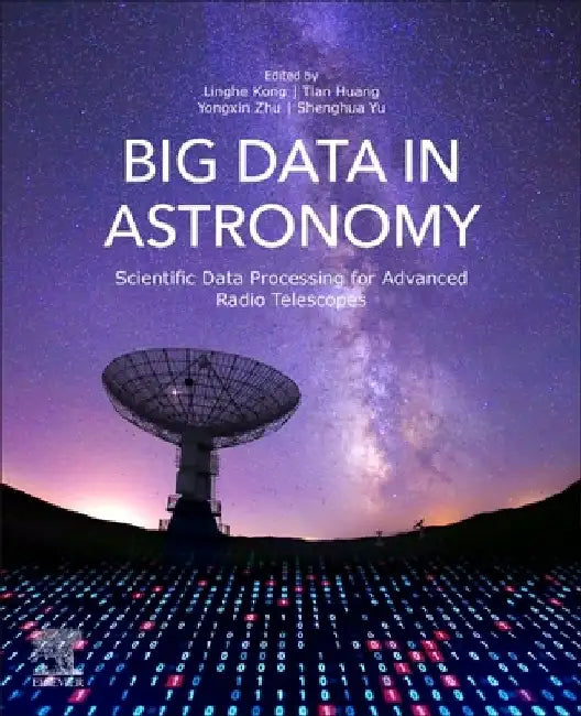 Big Data in Astronomy: Scientific Data Processing for Advanced Radio Telescopes by Linghe Kong