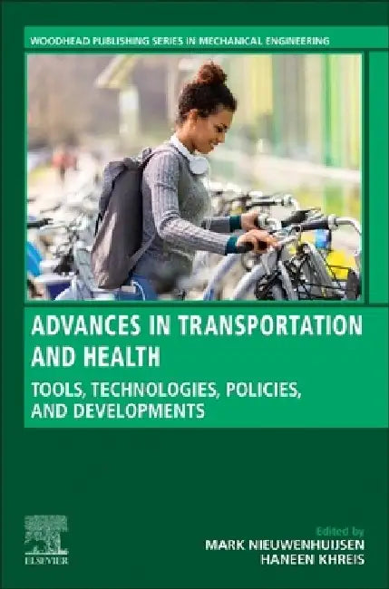 Advances in Transportation and Health: Tools, Technologies, Policies, and Developments by Mark Nieuwenhuijsen